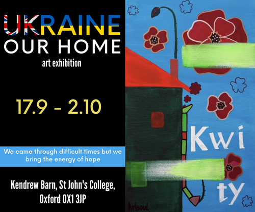 A promotional image for the 'Ukraine: Our Home' exhibition. The left hand has the title, the date (17.9 - 2.10), a quote, 'We came through difficult times but we bring the energy of hope', and the address (listed on the events page). The right hand side has a painting of a house against a blue sky with red poppies.